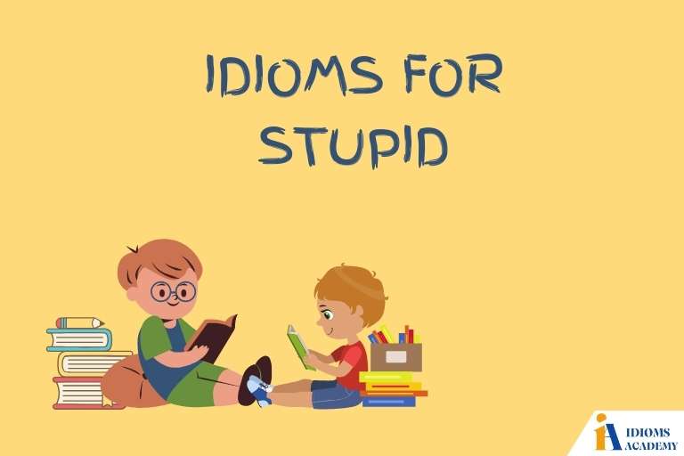 Idioms for stupid