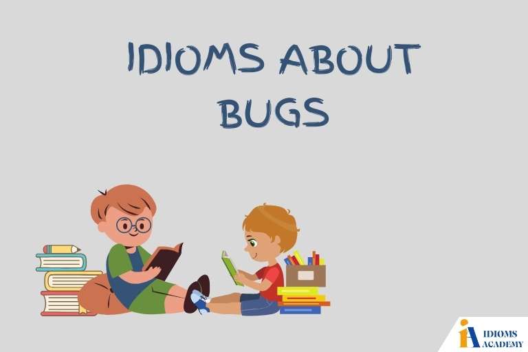 idioms about bugs
