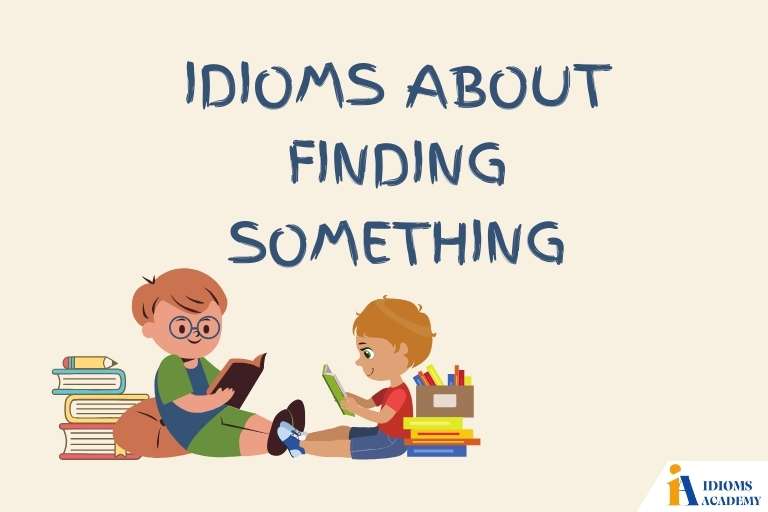 idioms about finding something
