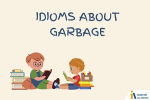 idioms about garbage