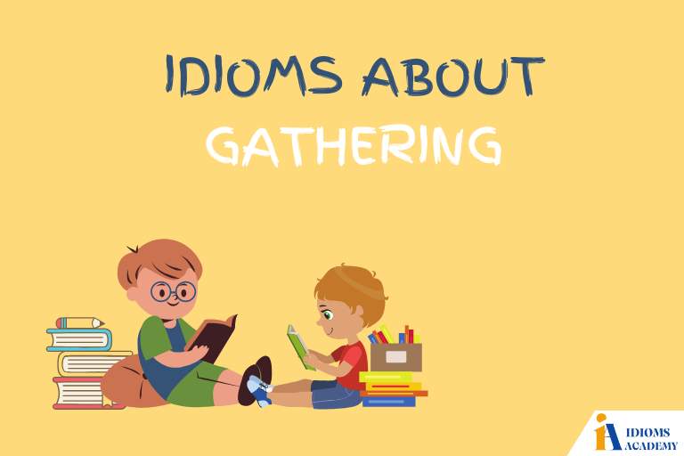 idioms about gathering