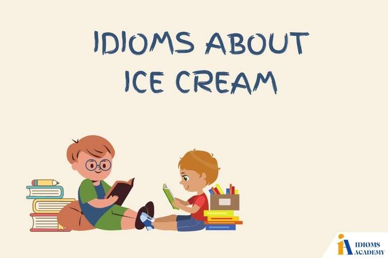 idioms about ice cream