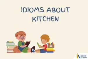 idioms about kitchen