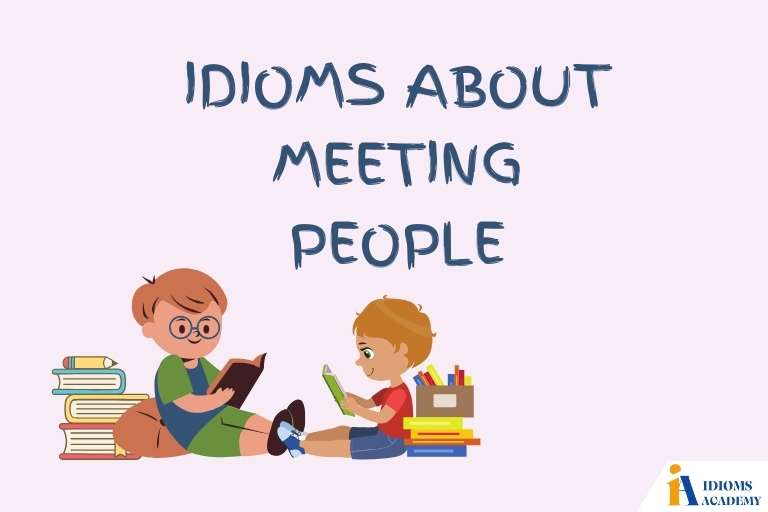 idioms about meeting people