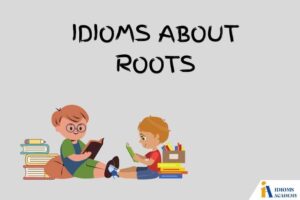 idioms about roots