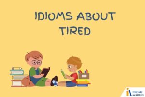 idioms about tired