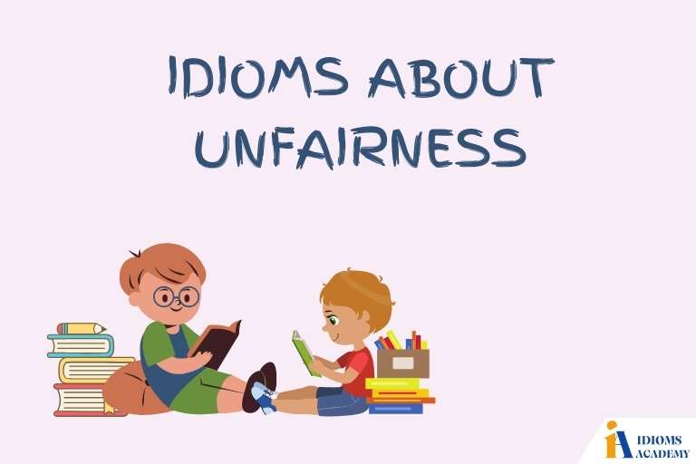 idioms about unfairness