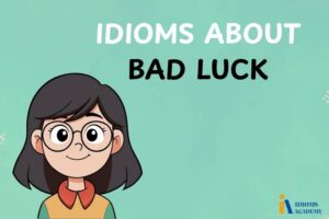 idioms about bad luck