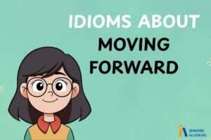 idioms about moving forward