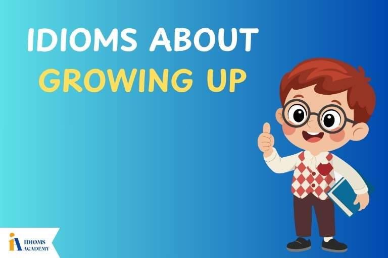 idioms about growing up