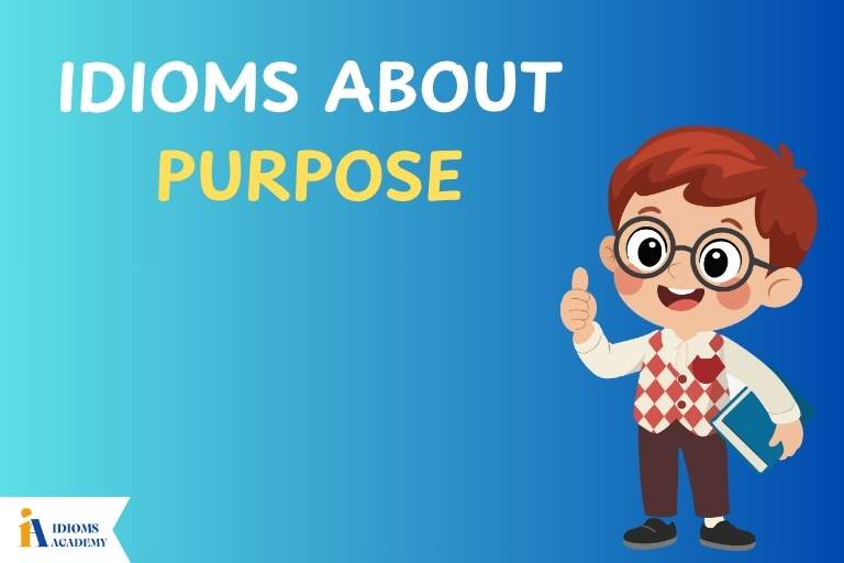 idioms about purpose