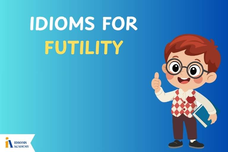 idioms for futility
