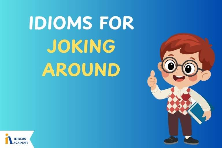 idioms for joking around
